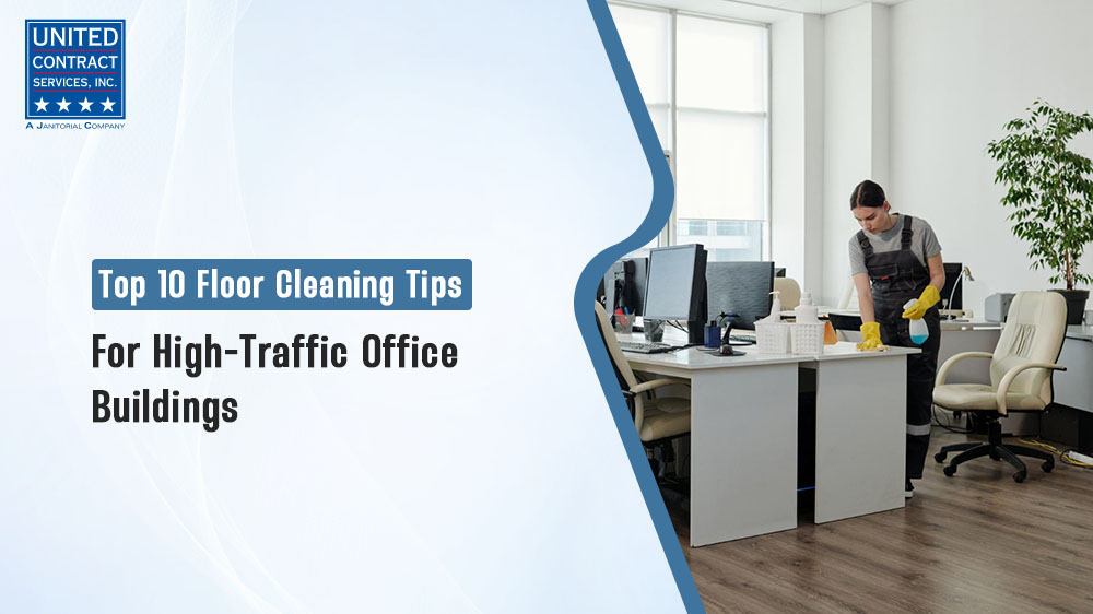 Top 10 Floor Cleaning Tips for High-Traffic Office Buildings